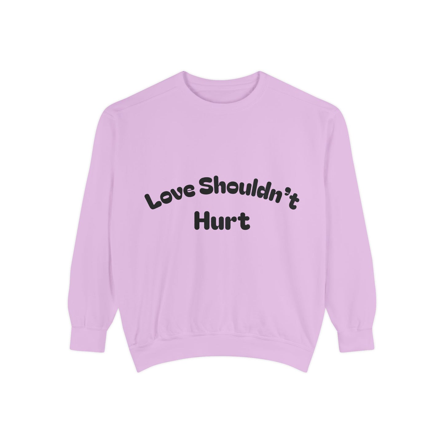 Love Shouldn’t Hurt. Choose Peace Over Chaos.—Crewneck