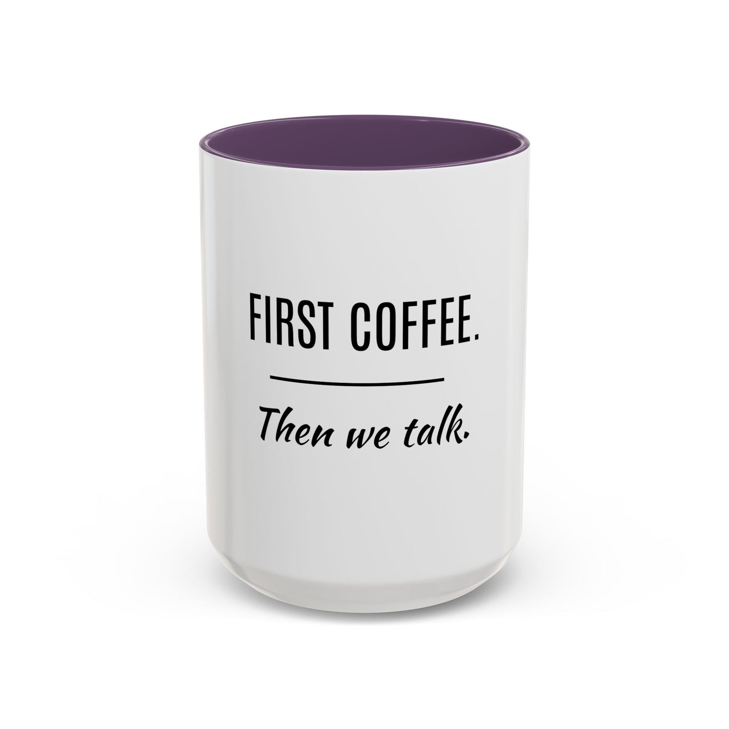 First Coffee. Then Talk.—Accent Ceramic Mug