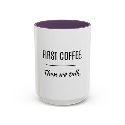 First Coffee. Then Talk.—Accent Ceramic Mug