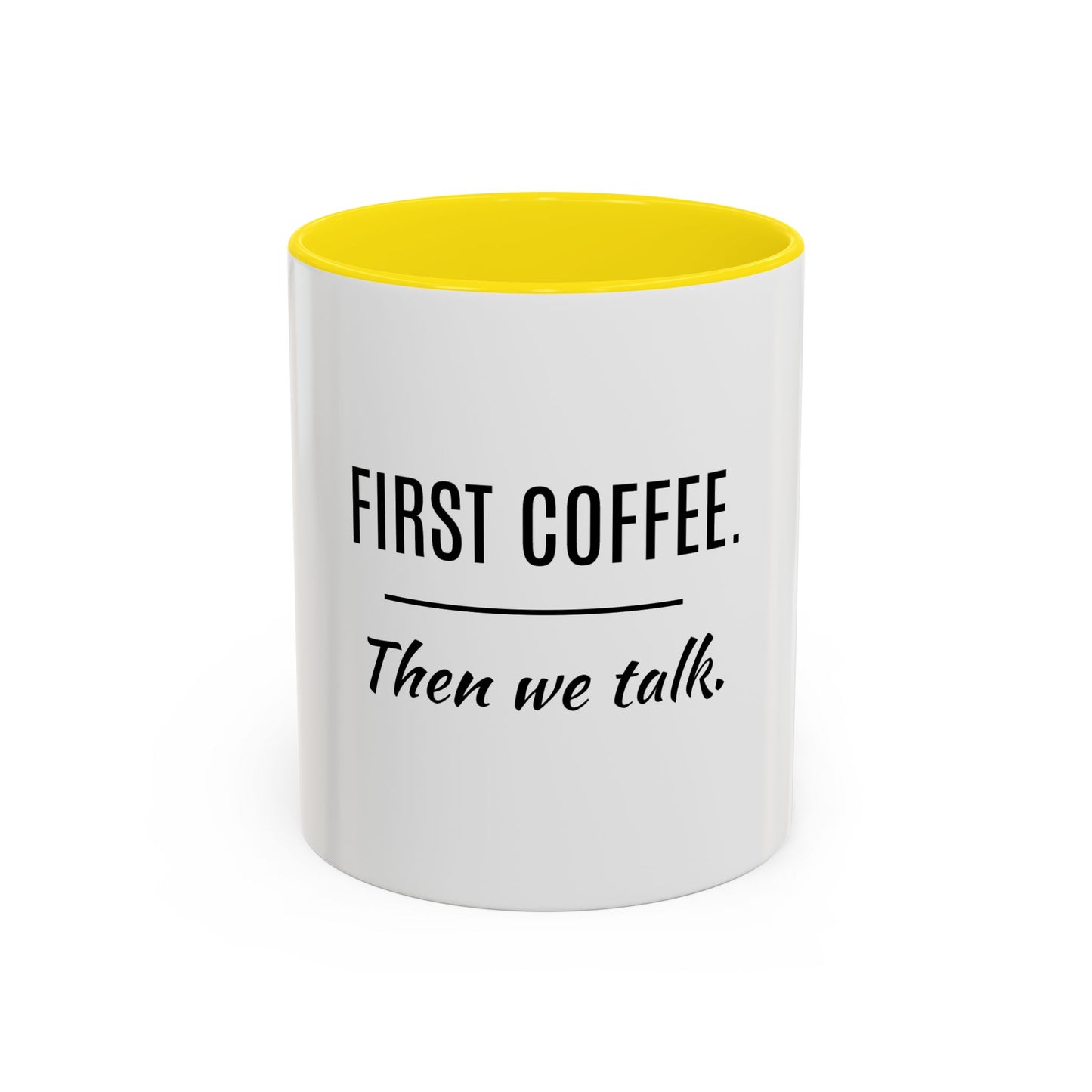 First Coffee. Then Talk.—Accent Ceramic Mug