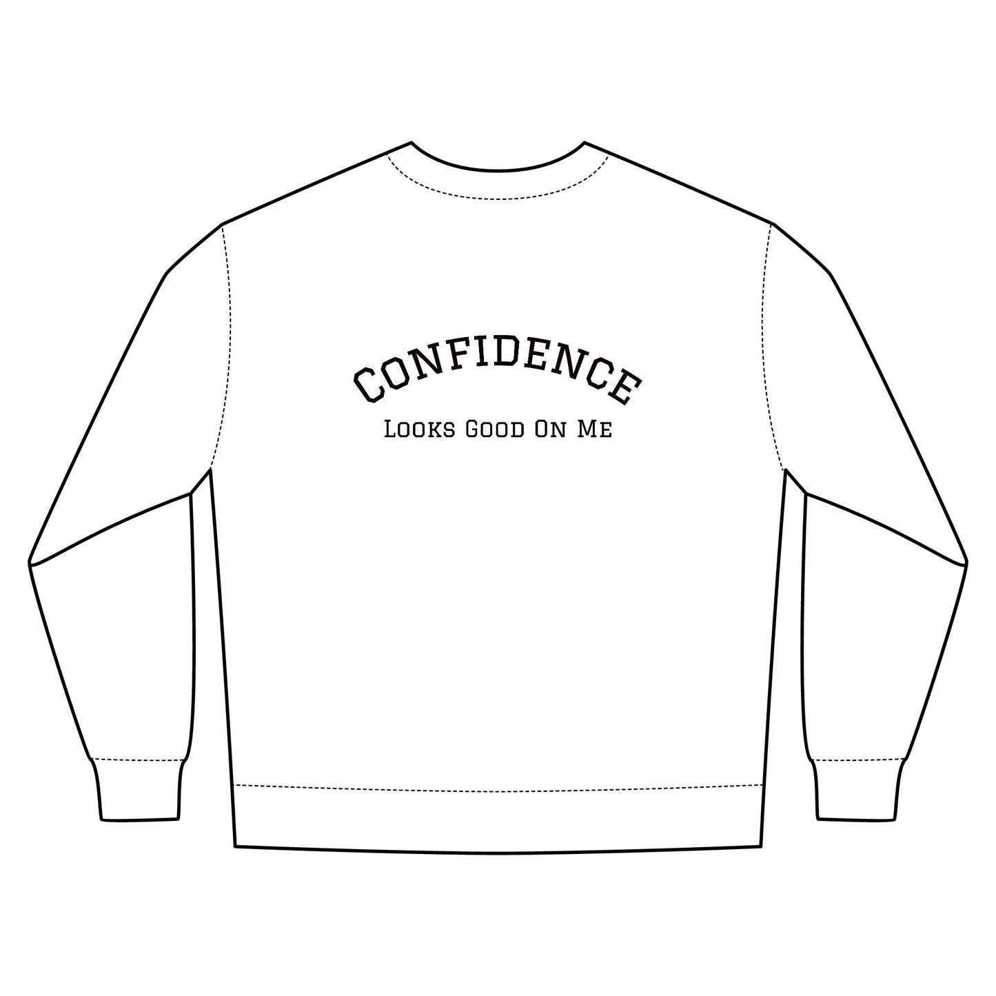 I Like Me. You Should Too. Confidence Looks Good On Me—Inspirational Crewneck