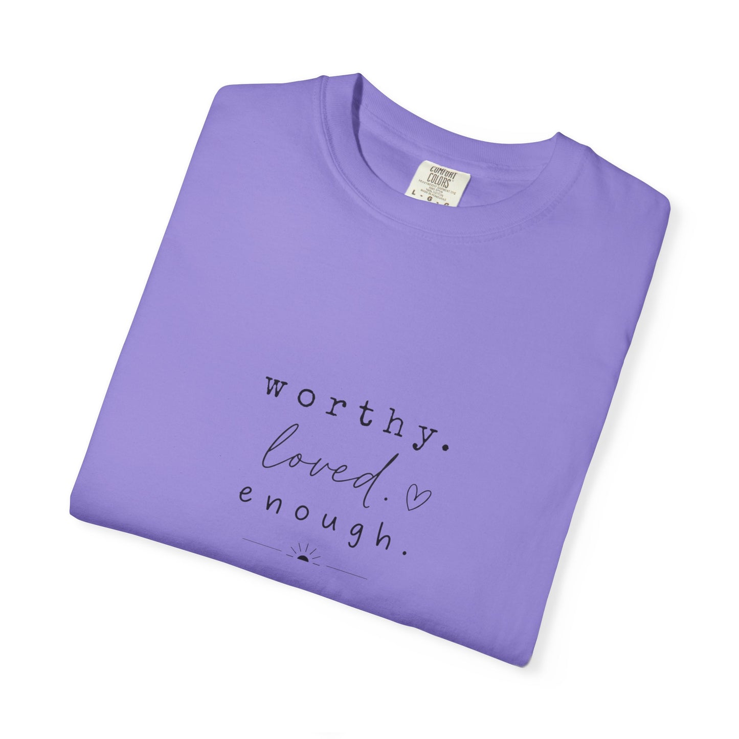 Worthy. Loved. Enough.—Wear Your Journey T-Shirt