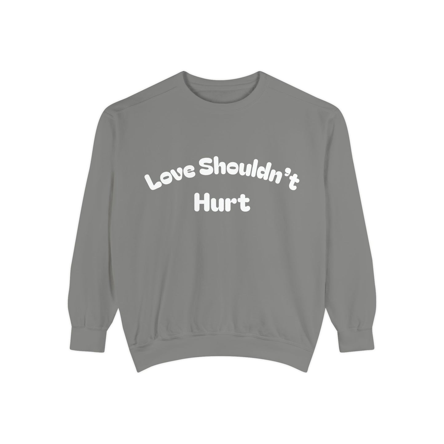 Love Shouldn’t Hurt. Choose Peace Over Chaos.—Crewneck