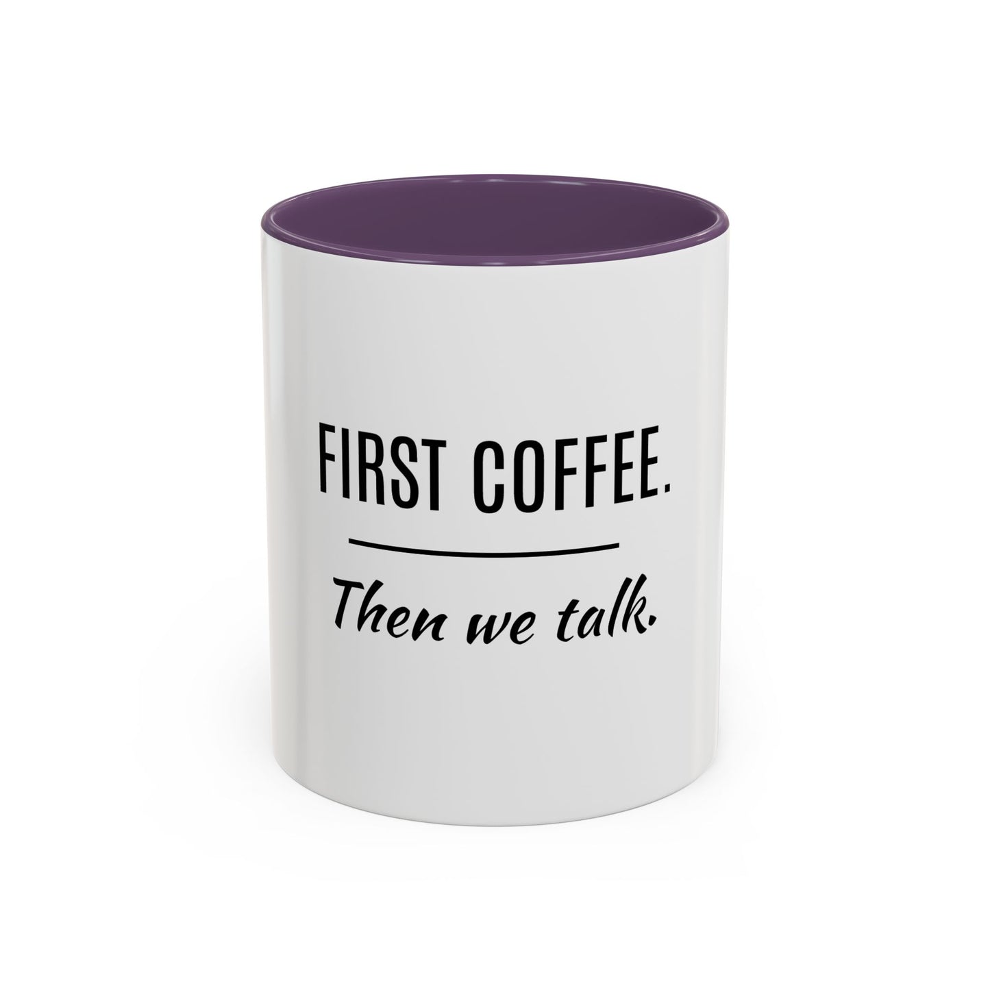 First Coffee. Then Talk.—Accent Ceramic Mug