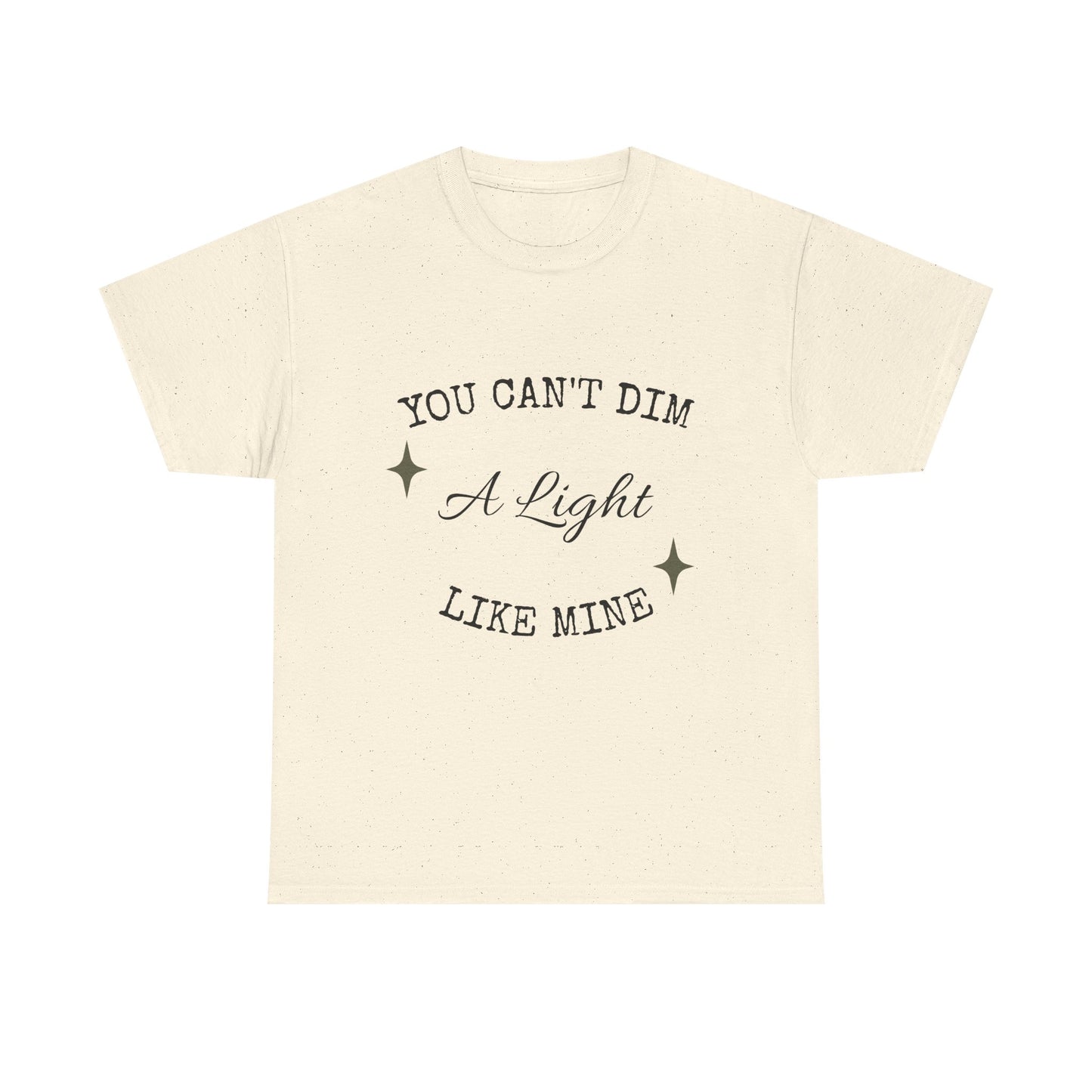 You Can't Dim a Light Like Mine—Inspirational T-Shirt