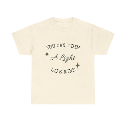 You Can't Dim a Light Like Mine—Inspirational T-Shirt