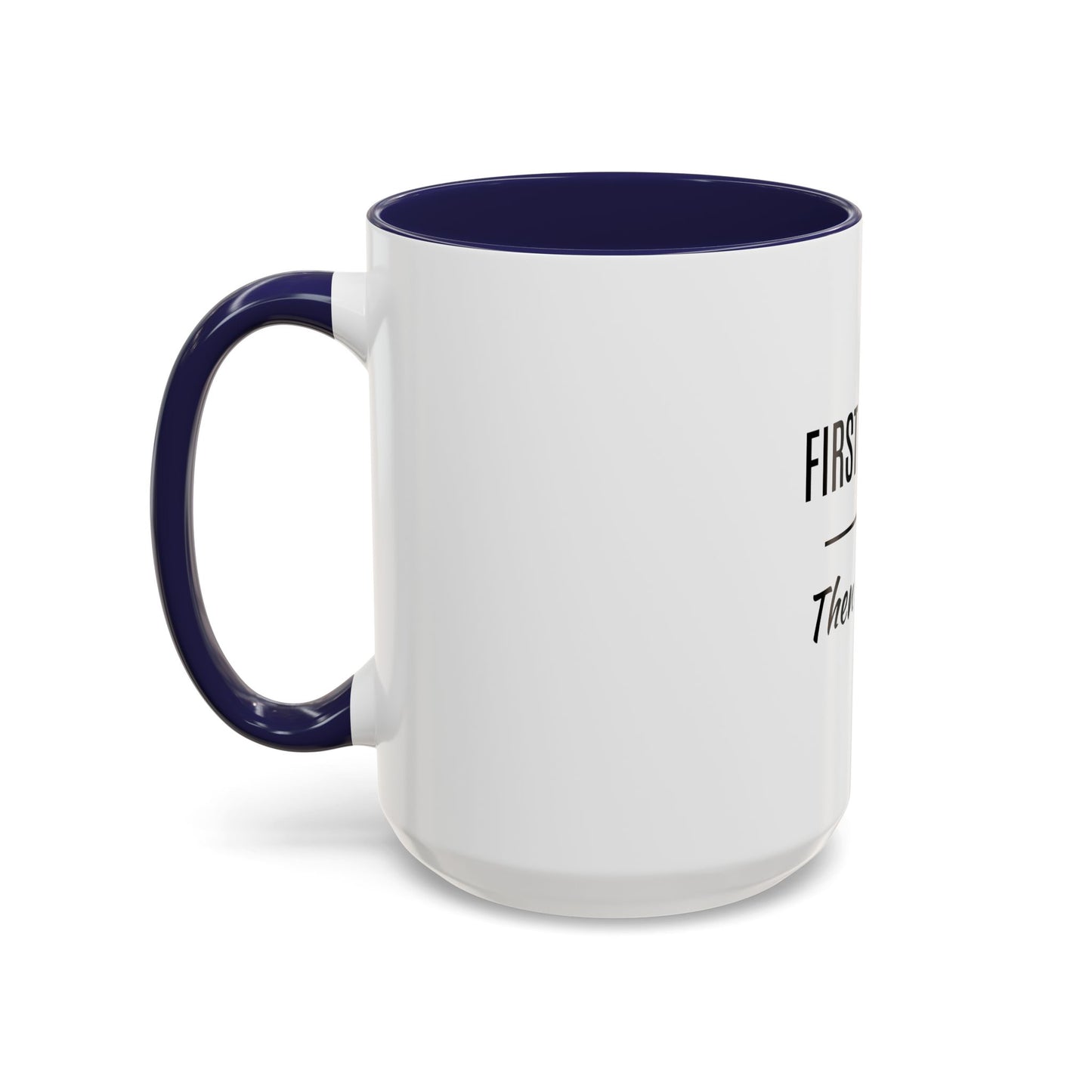 First Coffee. Then Talk.—Accent Ceramic Mug