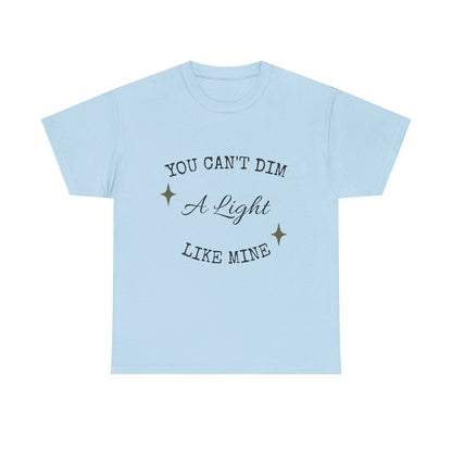 You Can't Dim a Light Like Mine—Inspirational T-Shirt