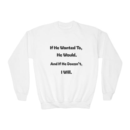 If He Wanted To He Would. If He Doesn't, I Will—Premium Unisex Crewneck
