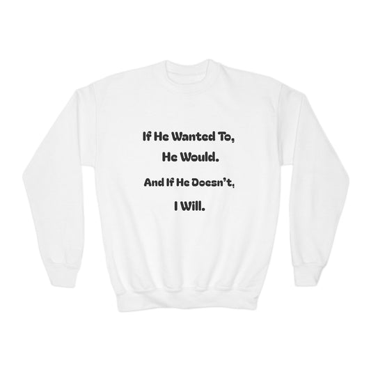 If He Wanted To He Would. If He Doesn't, I Will—Premium Unisex Crewneck
