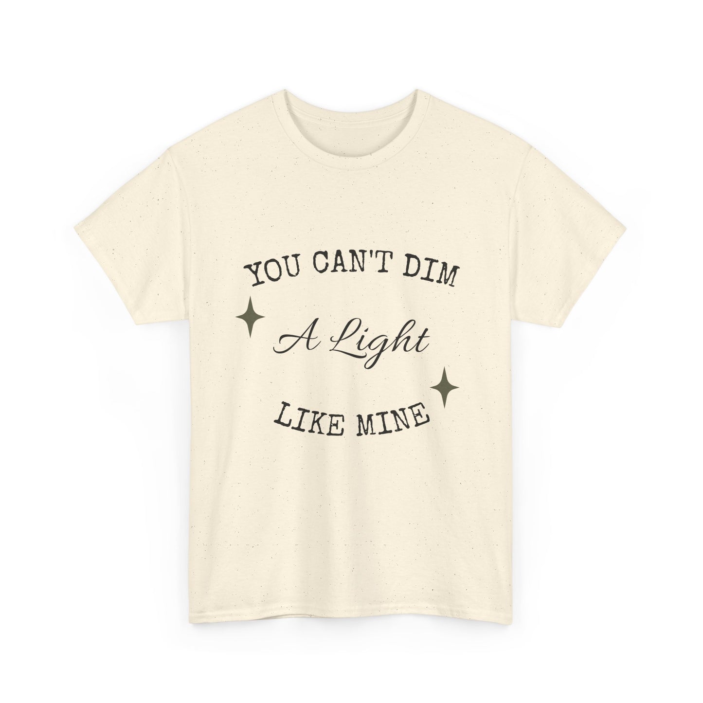 You Can't Dim a Light Like Mine—Inspirational T-Shirt