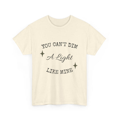You Can't Dim a Light Like Mine—Inspirational T-Shirt