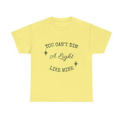 You Can't Dim a Light Like Mine—Inspirational T-Shirt