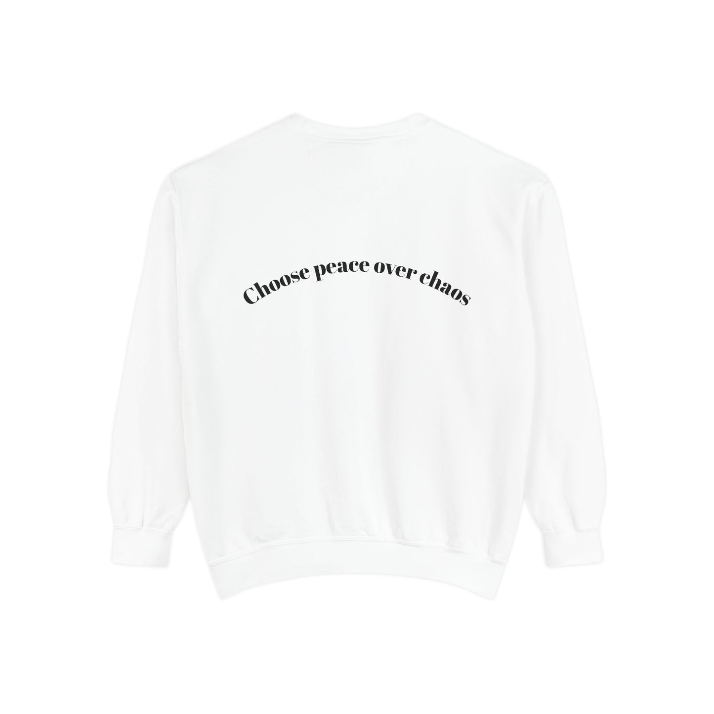 Love Shouldn’t Hurt. Choose Peace Over Chaos.—Crewneck