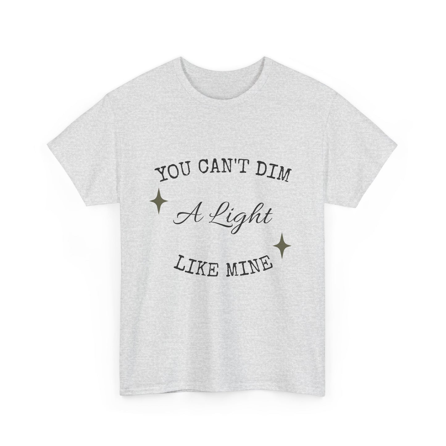 You Can't Dim a Light Like Mine—Inspirational T-Shirt