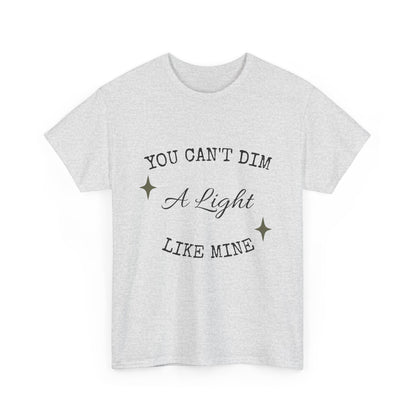 You Can't Dim a Light Like Mine—Inspirational T-Shirt