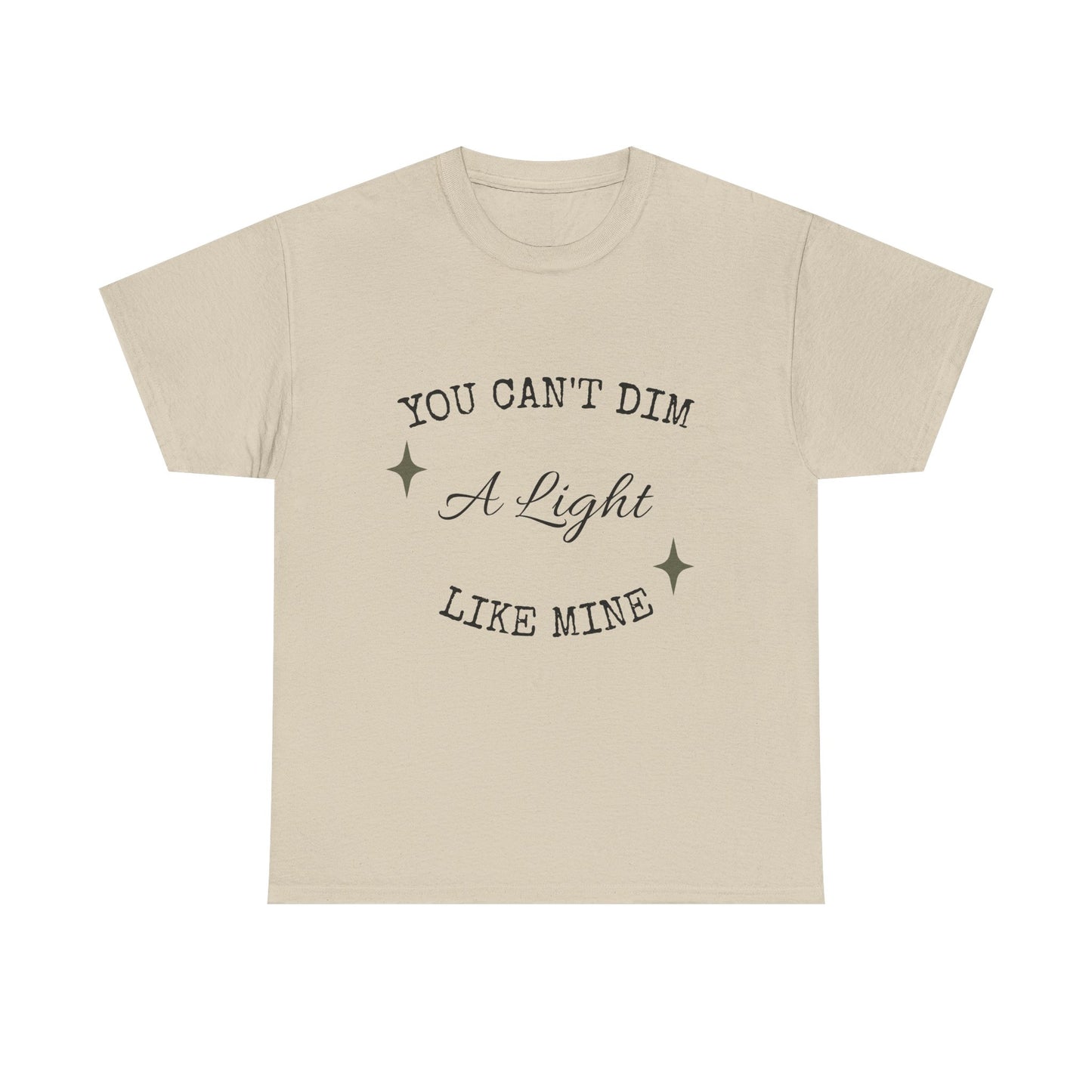You Can't Dim a Light Like Mine—Inspirational T-Shirt