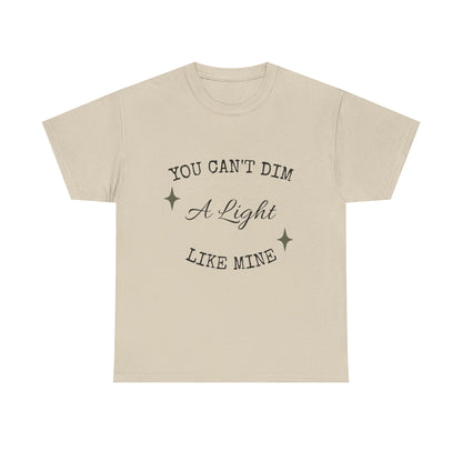 You Can't Dim a Light Like Mine—Inspirational T-Shirt