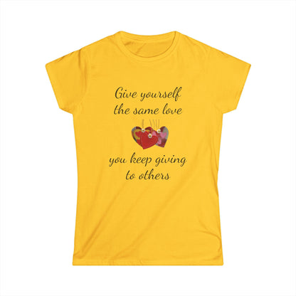 Give Yourself the Same Love You Keep Giving to Others - Inspirational T-Shirt