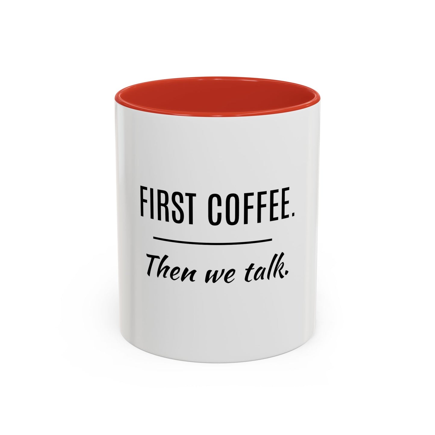 First Coffee. Then Talk.—Accent Ceramic Mug