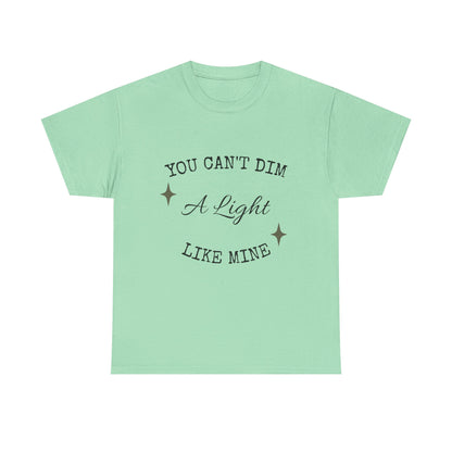 You Can't Dim a Light Like Mine—Inspirational T-Shirt