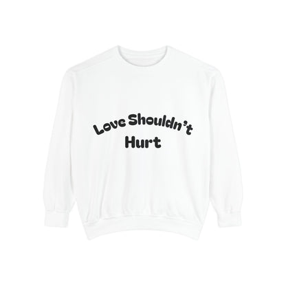 Love Shouldn’t Hurt. Choose Peace Over Chaos.—Crewneck
