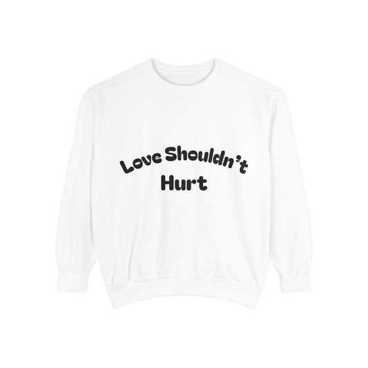 Love Shouldn’t Hurt. Choose Peace Over Chaos.—Crewneck